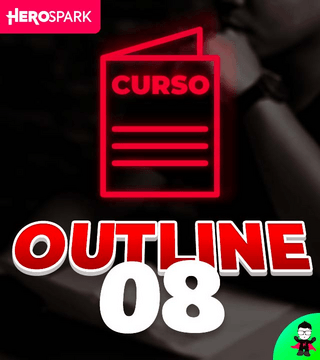 O ponto mais importante do seu curso: Outline