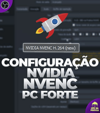Gravação de alta qualidade com Nvidia NVENC (preset pc forte nvenc)