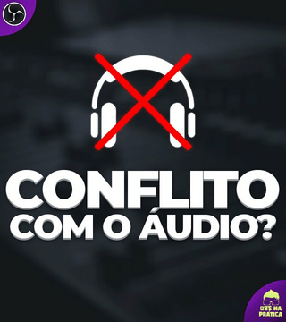 Monitoramento e conflito com áudio do Desktop